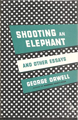 9780151820436: Shooting an Elephant and Other Essays