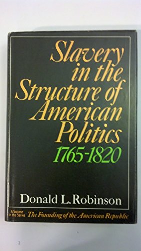 Beispielbild fr Slavery in the structure of American politics, 1765-1820 (The Founding of the American Republic) zum Verkauf von Lowry's Books