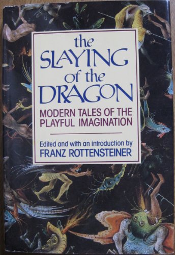 9780151829750: The Slaying of the Dragon: Modern Tales of the Playful Imagination