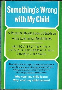 Imagen de archivo de Something's Wrong with My Child : A Parents' Book About Children with Learning Disabilities a la venta por Better World Books