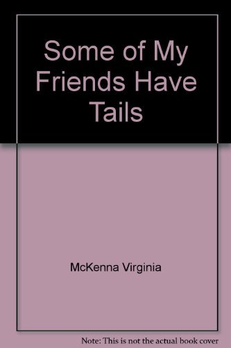 Stock image for Some of My Friends Have Tails for sale by ThriftBooks-Atlanta