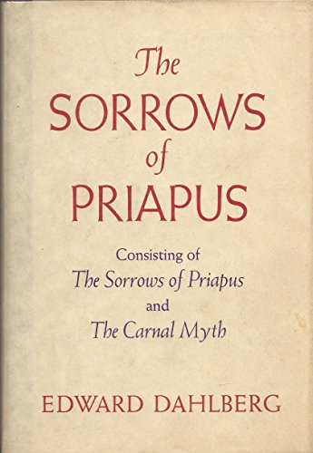 Beispielbild fr The Sorrows of Priapus: Consisting of the Sorrows of Priapus and the Carnal Myth zum Verkauf von ThriftBooks-Dallas