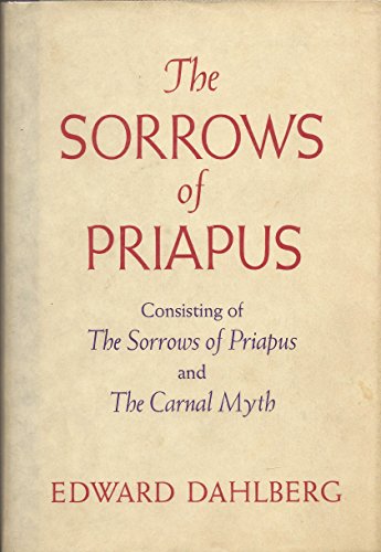 Stock image for The Sorrows of Priapus: Consisting of the Sorrows of Priapus and the Carnal Myth for sale by ThriftBooks-Dallas