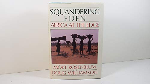 Beispielbild fr Squandering Eden : Africa at the Edge zum Verkauf von Better World Books