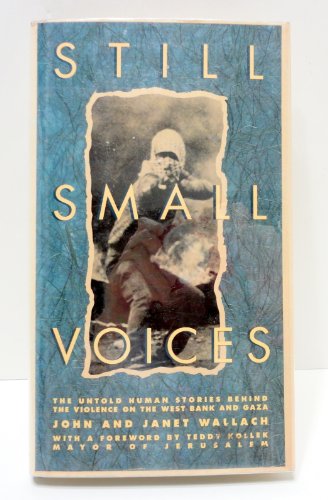 Stock image for Still Small Voices : The Real Heroes of the Arab-Israeli Conflict for sale by Better World Books