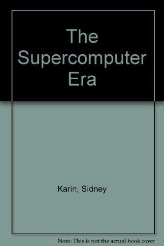 Imagen de archivo de The Supercomputer Era a la venta por Wonder Book