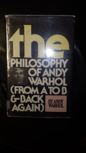 Imagen de archivo de The Philosophy of Andy Warhol (From A to B and Back Again) a la venta por Princeton Antiques Bookshop