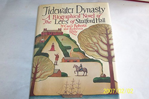 9780151902941: Tidewater Dynasty: Biographical Novel of the Lees of Stratford Hall