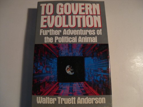 Stock image for To Govern Evolution, Further Adventures of the Political Animal for sale by Sleepy Hollow Books