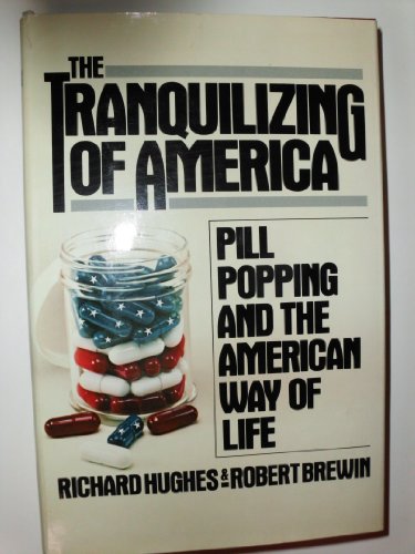 Stock image for The Tranquilizing of America : Pill-Popping and the American Way of Life for sale by Better World Books