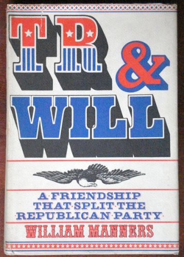 9780151910816: T.R. and Will : A Friendship That Split the Republican Party [Gebundene Ausga...