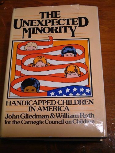 Stock image for The Unexpected Minority: Handicapped Children in America for sale by Bulk Book Warehouse