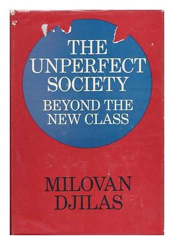 9780151930562: The unperfect society: beyond the New Class [Hardcover] by DJILAS, M