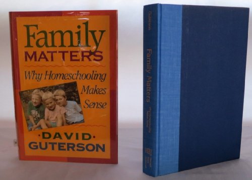 Imagen de archivo de Family Matters: Why Homeschooling Makes Sense a la venta por SecondSale