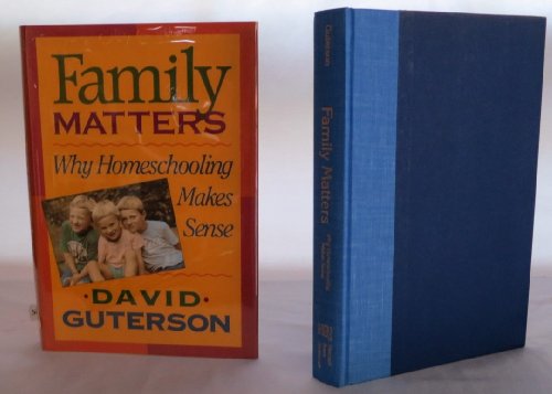 Stock image for Family Matters: Why Homeschooling Makes Sense for sale by KuleliBooks