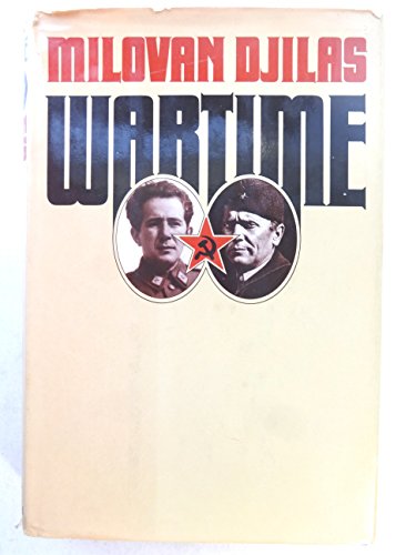 9780151946099: Wartime / Milovan Djilas ; Translated by Michael B. Petrovich