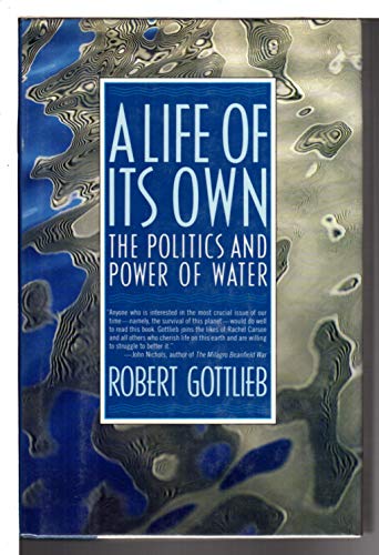 Stock image for A Life of Its Own : The Politics and Power of Water for sale by Better World Books: West