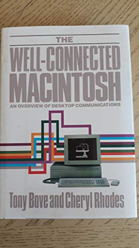 The Well-Connected Macintosh: An Overview of Desktop Communications (9780151956104) by Bove, Tony; Rhodes, Cheryl