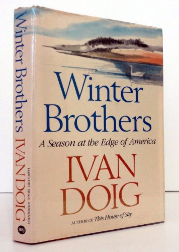 9780151971862: Winter Brothers: A Season at the Edge of America by Ivan Doig (1980-08-01)