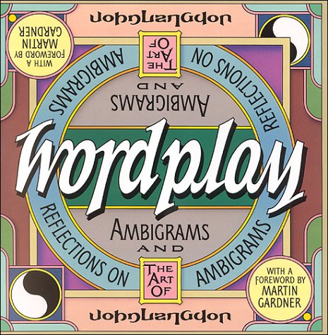 Stock image for Wordplay : Ambigrams And Reflections On The Art Of Ambigrams for sale by M. W. Cramer Rare and Out Of Print Books