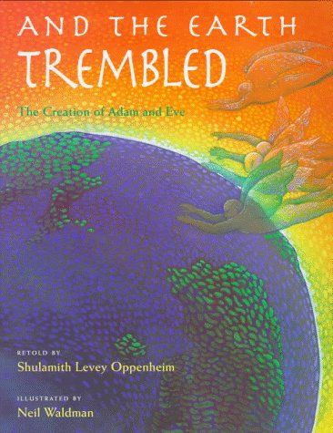 And the Earth Trembled: The Creation of Adam and Eve (9780152000257) by Oppenheim, Shulamith Levey