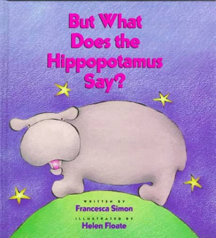 Beispielbild fr But What Does the Hippopotamus Say? zum Verkauf von Better World Books