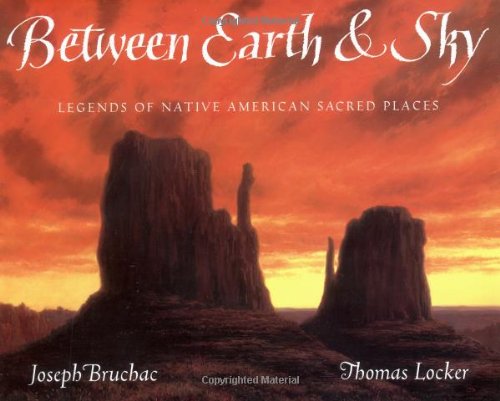 9780152000424: Between Earth & Sky: Legends of Native American Sacred Places