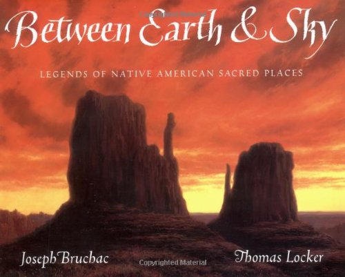 Stock image for Between Earth & Sky: Legends of Native American Sacred Places for sale by Reliant Bookstore