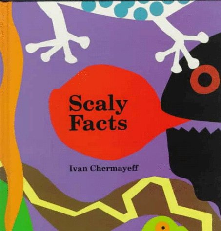 Scaly Facts (9780152001094) by Chermayeff, Ivan; Chermayeff, Catherine; Richardson, Nan