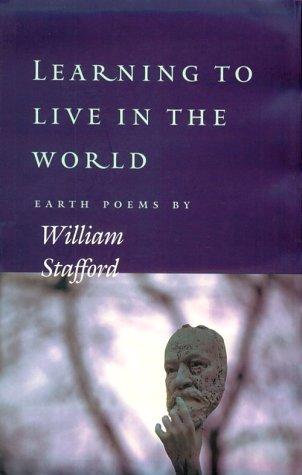 Beispielbild fr Learning to Live in the World : Earth Poems by William Stafford zum Verkauf von Better World Books: West