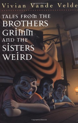 9780152002206: Tales from the Brothers Grimm and the Sisters Weird