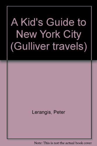 A Kid's Guide to New York City (Gulliver Travels) (9780152004583) by Lerangis, Peter; Brown, Richard Eric