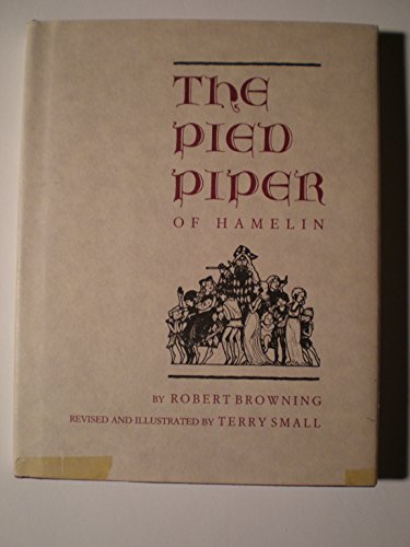 The Pied Piper of Hamelin (9780152005665) by Browning, Robert; Small, Terry