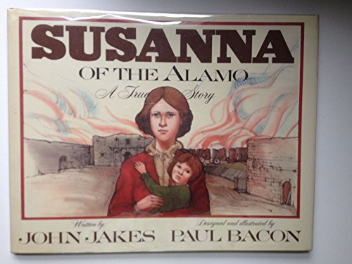 Susanna of the Alamo: A True Story (9780152005924) by Jakes, John