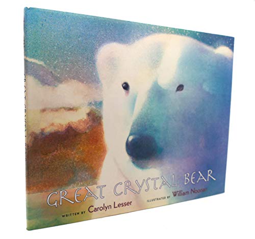 Great crystal bear ;; written Carolyn Lesser ; illustrated by William Noonan