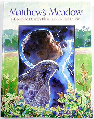 Matthew's Meadow (9780152007591) by Bliss, Corinne Demas; Lewin, Ted; Demas, Corinne; Bliss, Corinne D.