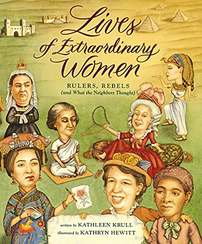 Stock image for Lives of Extraordinary Women: Rulers, Rebels (and What the Neighbors Thought) for sale by Your Online Bookstore