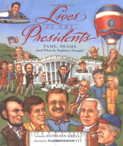 9780152008086: Lives of the Presidents: Fame, Shame (And What the Neighbors Thought)