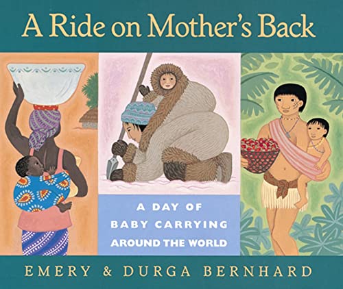 Beispielbild fr A Ride on Mother's Back: A Day of Baby Carrying around the World zum Verkauf von ZBK Books