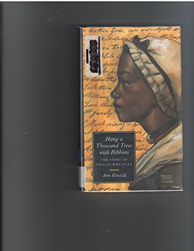 Stock image for Hang a Thousand Trees with Ribbons: The Story of Phillis Wheatley for sale by SecondSale
