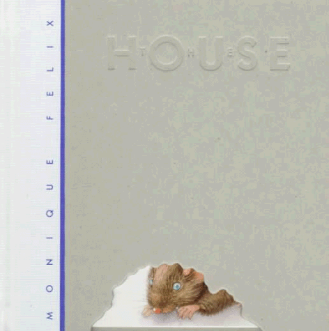 The House (Mouse Books) (9780152009410) by Moniquie Felix; Monique FÃ©lix