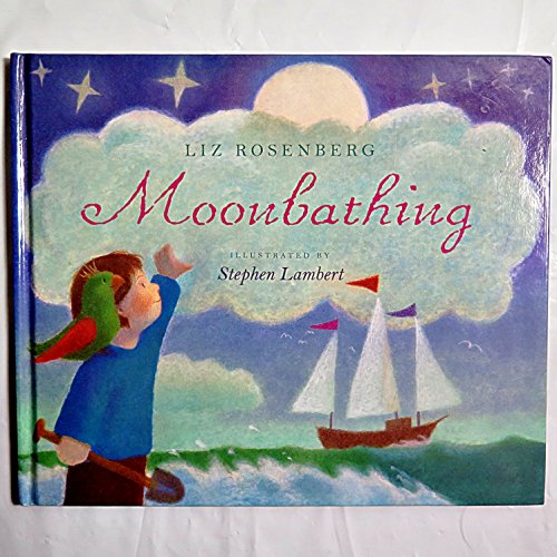 Moonbathing (9780152009458) by Rosenberg, Liz; Lambert, Stephen