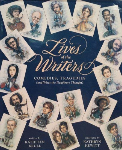 Imagen de archivo de Lives of the Writers : Comedies, Tragedies (and What the Neighbors Thought) a la venta por Better World Books