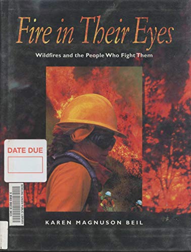 Stock image for Fire in Their Eyes : Wildfires and the People Who Fight Them for sale by Better World Books: West
