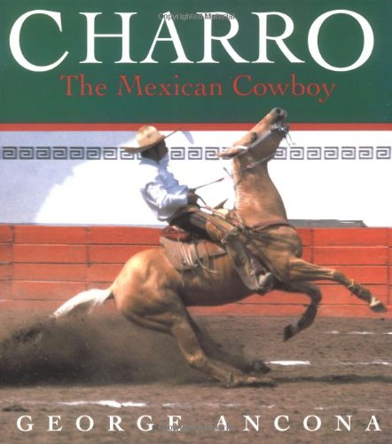 9780152010461: Charro: The Mexican Cowboy