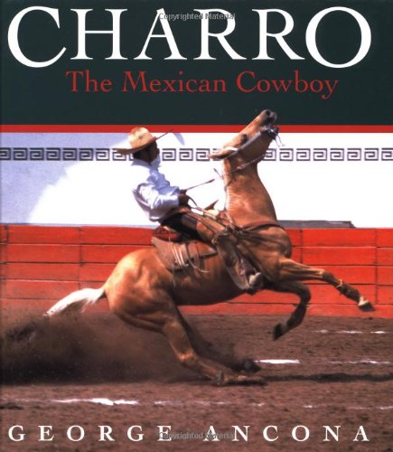 Beispielbild fr Charro : The Mexican Cowboy zum Verkauf von Better World Books