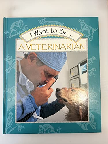 Stock image for I Want to Be.a Veterinarian (I Want to Be. Series) for sale by Reliant Bookstore