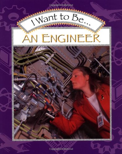 Stock image for I Want to Be an Engineer for sale by SecondSale