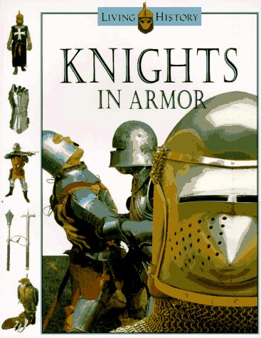 Stock image for Knights in Armor: The Living History Series for sale by Half Price Books Inc.