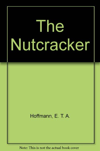 The Nutcracker - Hoffmann, E. T. A.